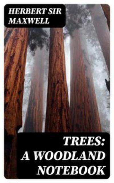 Trees: A Woodland Notebook