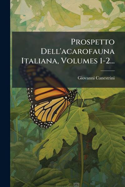 Prospetto Dell’acarofauna Italiana, Volumes 1-2...