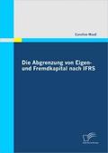 Die Abgrenzung von Eigen- und Fremdkapital nach IFRS - Caroline Maaß