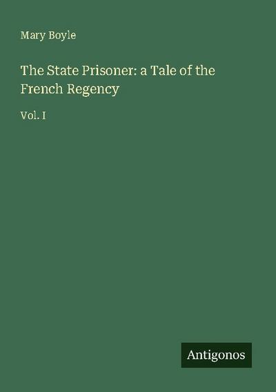 The State Prisoner: a Tale of the French Regency