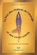 Le livre des chakras, de l’énergie et des corps subtils