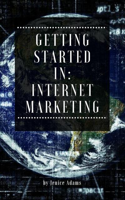 Getting Started in: Internet Marketing