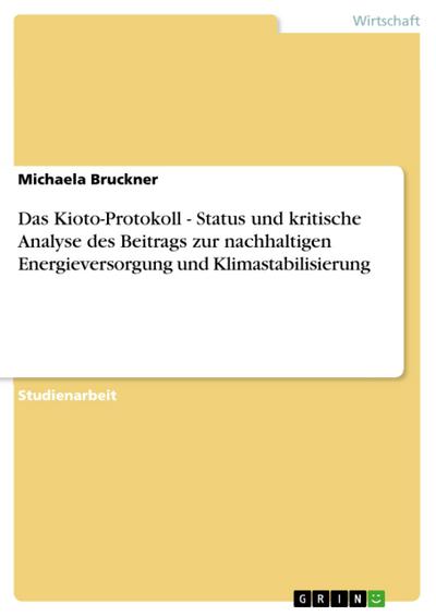 Das Kioto-Protokoll - Status und kritische Analyse des Beitrags zur nachhaltigen Energieversorgung und Klimastabilisierung