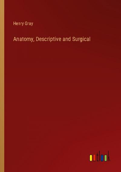Anatomy, Descriptive and Surgical