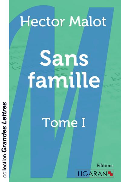 Sans famille - Tome 1 (grands caractères)