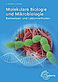 Molekulare Biologie und Mikrobiologie: Basiswissen und Labormethoden