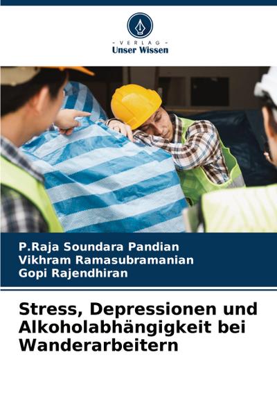 Stress, Depressionen und Alkoholabhängigkeit bei Wanderarbeitern