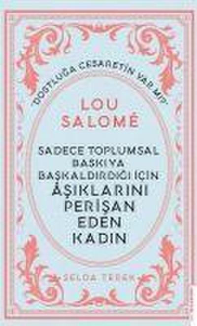 Sadece Toplumsal Baskiya Baskaldirdigi Icin Asiklarini Perisan Eden Kadin - Lou Salome
