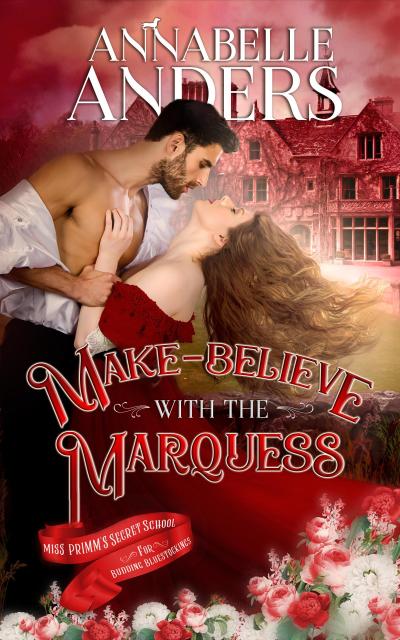 Make Believe With The Marquess (Miss Primm’s Secret School For Budding Bluestockings, #6)