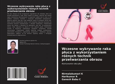 Wczesne wykrywanie raka p¿uca z wykorzystaniem ró¿nych technik przetwarzania obrazu