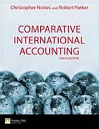 Comparative International Accounting by Nobes, Christopher; Parker, Robert B.