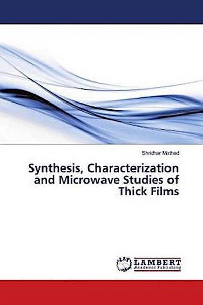 Synthesis, Characterization and Microwave Studies of Thick Films