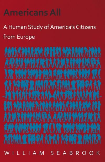 Americans All - A Human Study of America’s Citizens from Europe