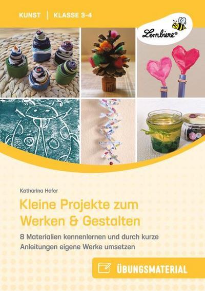 Kleine Projekte zum Werken & Gestalten
