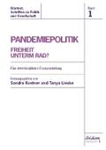 Pandemiepolitik. Freiheit unterm Rad?: Eine interdisziplinäre Essaysammlung (Klartext. Schriften zu Politik und Gesellschaft, Band 1)