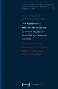 Die Zeitschrift - Medium der Moderne / La Presse magazine - un média de l’époque moderne