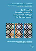 Bank Funding, Financial Instruments and Decision-Making in the Banking Industry