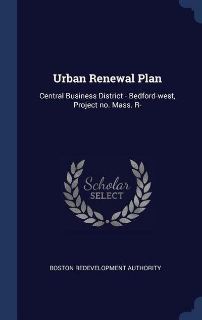 Urban Renewal Plan: Central Business District - Bedford-west, Project no. Mass. R