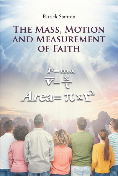 The Mass, Motion and Measurement of Faith