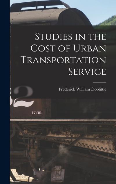 Studies in the Cost of Urban Transportation Service