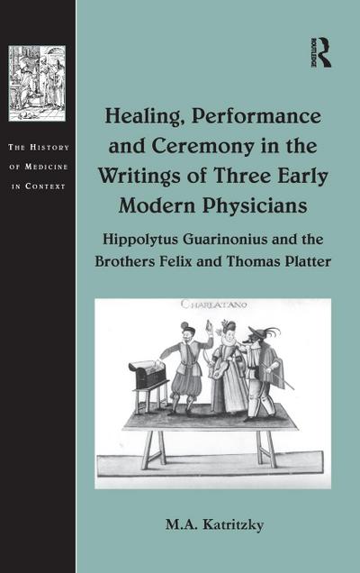 Healing, Performance and Ceremony in the Writings of Three Early Modern Physicians