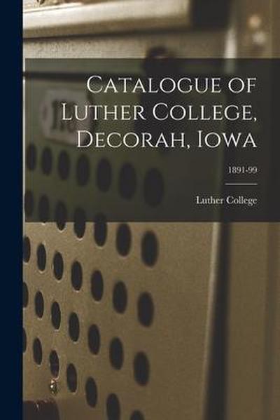 Catalogue of Luther College, Decorah, Iowa; 1891-99