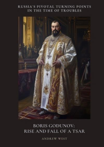 Boris Godunov: Rise and Fall of a Tsar