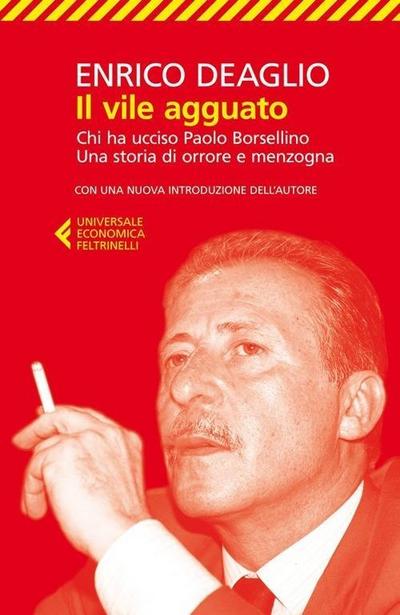 Il vile agguato. Chi ha ucciso Paolo Borsellino. Una storia di orrore e menzogna