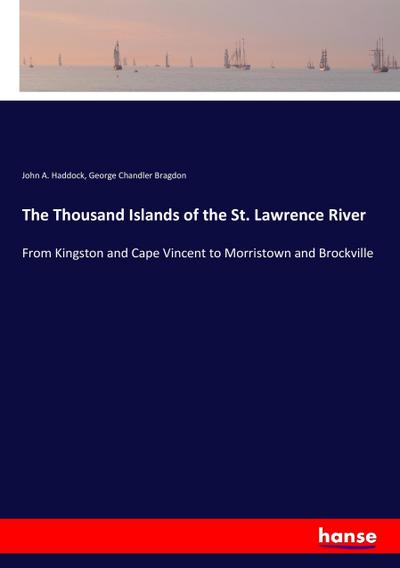 The Thousand Islands of the St. Lawrence River