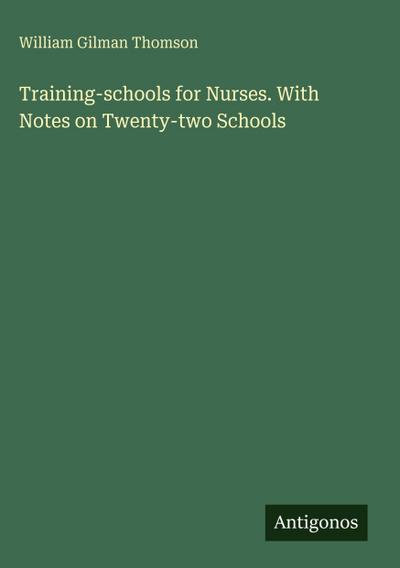 Training-schools for Nurses. With Notes on Twenty-two Schools