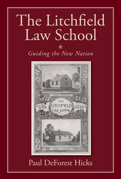 The Litchfield Law School: Guiding the New Nation