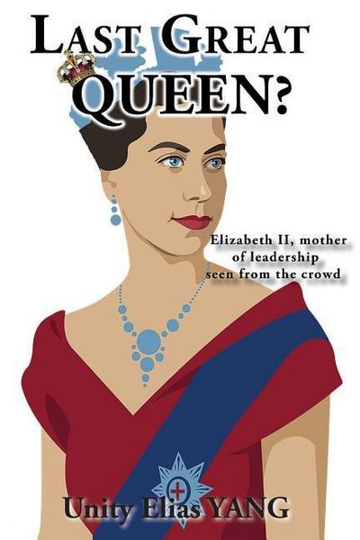 Last Great Queen?: Elizabeth II, mother of leadership seen from the crowd