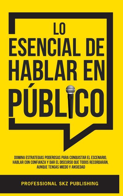Lo Esencial De Hablar En Público