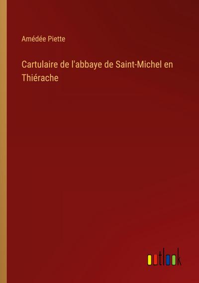 Cartulaire de l’abbaye de Saint-Michel en Thiérache