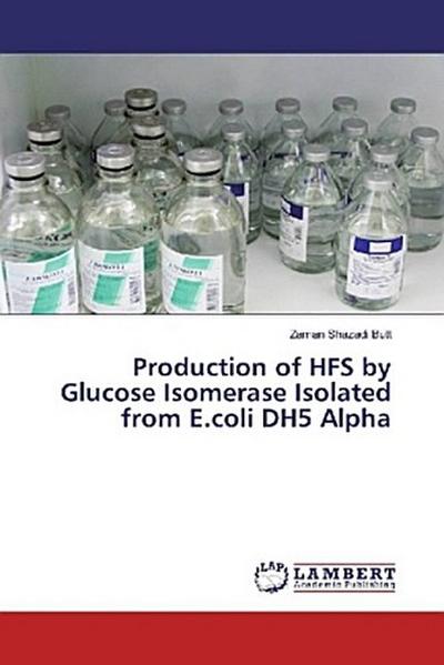 Production of HFS by Glucose Isomerase Isolated from E.coli DH5 Alpha