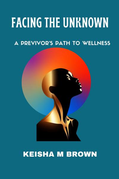 Facing the Unknown A Previvor’s Path to Wellness