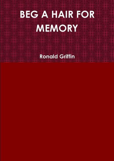 BEG A HAIR FOR MEMORY
