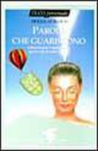 Parole che guariscono. Affermazioni e meditazioni per la vita di tutti i giorni