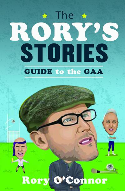 O’Connor, R: Rory’s Stories Guide to the GAA