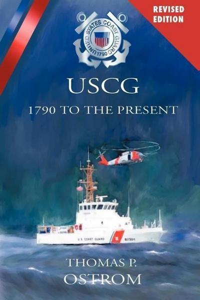 The United States Coast Guard: 1790 to the Present