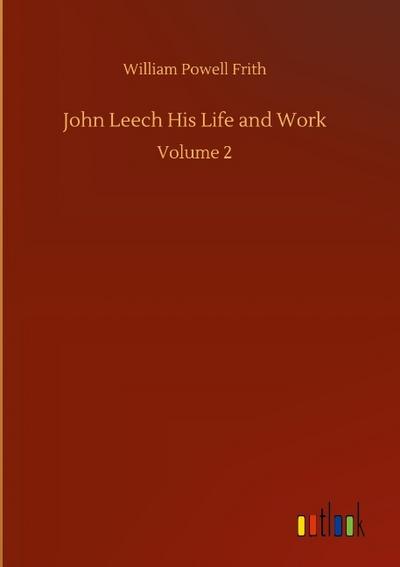 John Leech His Life and Work
