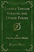 Leedle Yawcob Strauss, and Other Poems