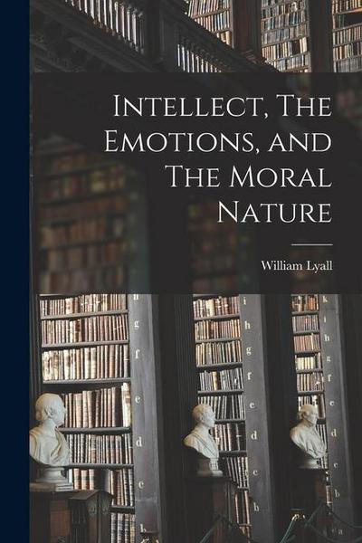 Intellect, The Emotions, and The Moral Nature