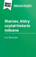 Starzec, który czytał historie miłosne książka Luis Sepulveda (Analiza książki)