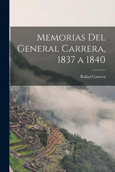 Memorias Del General Carrera, 1837 a 1840