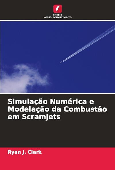 Simulação Numérica e Modelação da Combustão em Scramjets