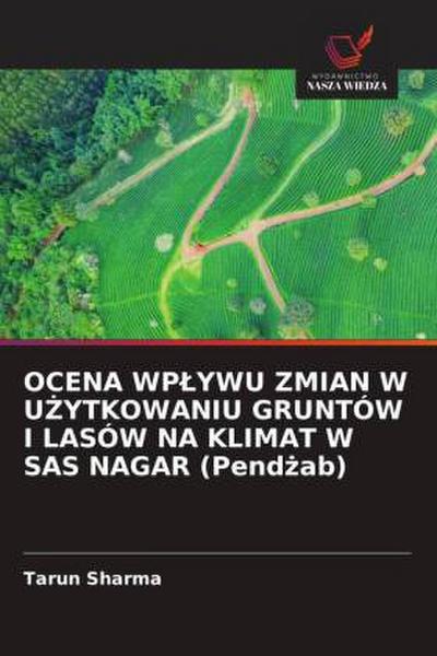 OCENA WP¿YWU ZMIAN W U¿YTKOWANIU GRUNTÓW I LASÓW NA KLIMAT W SAS NAGAR (Pend¿ab)