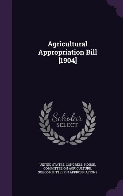 Agricultural Appropriation Bill [1904]