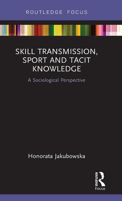 Skill Transmission, Sport and Tacit Knowledge