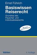 Basiswissen Reiserecht: Grundriss des Pauschal- und Individualreiserechts